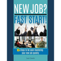 New Job? Fast Start!: 7 Steps to be seen mastering your new job quickly.