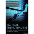 Tactical Trend Trading: Strategies for Surviving and Thriving in Turbulent Markets