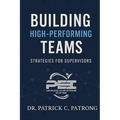 Building High Performance Teams: Strategies for Supervisors