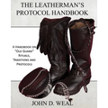 The Leatherman's Protocol Handbook: A Handbook on "Old Guard" Rituals, Traditions and Protocols