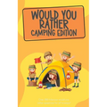 Would You Rather Camping Edition: Over 300 hilarious would you rather questions for all to enjoy!