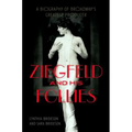 Ziegfeld and His Follies: A Biography of Broadway's Greatest Producer
