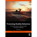 Promoting Healthy Behaviour: A Practical Guide to Physical Health and Mental Wellbeing
