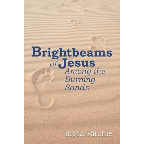 Brightbeams of Jesus Among the Burning Sands