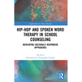 Hip-Hop and Spoken Word Therapy in School Counseling: Developing Culturally Responsive Approaches