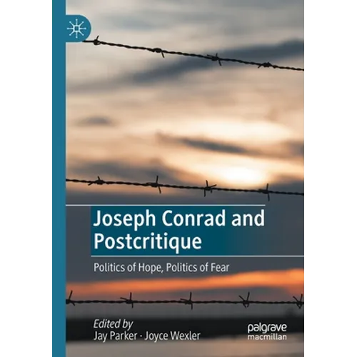 Joseph Conrad and Postcritique: Politics of Hope, Politics of Fear