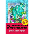 My Dinosaur Farted in My Greenhouse: (Perfect Bedtime Story for Young Readers Age 6-8) May Cause Giggles