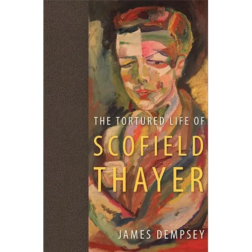 The Tortured Life of Scofield Thayer