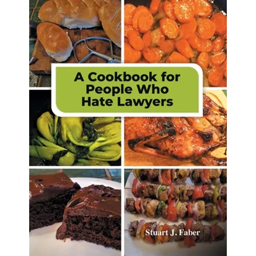 A Cookbook for People Who Hate Lawyers: How to Become a Great Cook & Avoid Lawyers