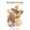 Birds with Broken Wings Still Fly: Overcoming Trauma