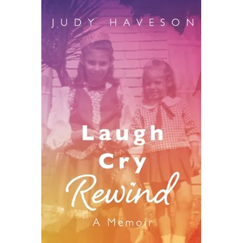 Laugh Cry Rewind: A Memoir