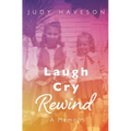 Laugh Cry Rewind: A Memoir