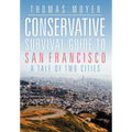 Conservative Survival Guide to San Francisco: A Tale of Two Cities