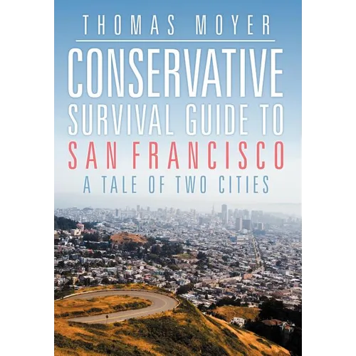 Conservative Survival Guide to San Francisco: A Tale of Two Cities
