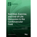 Nutrition, Exercise, and End-of-Life Discussion in the Cardiovascular Field