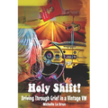 Holy Shift!: Driving Through Grief in a Vintage VW