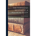 The Townsend Movement, a Political Study
