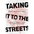 Taking It to the Streets: Lessons from a Life of Urban Ministry