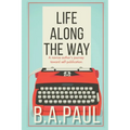 Life Along the Way: A Novice Author's Journey Toward Self-Publication