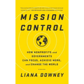 Mission Control: How Nonprofits and Governments Can Focus, Achieve More, and Change the World