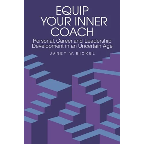 Equip Your Inner Coach: Personal, Career and Leadership Development in an Uncertain Age