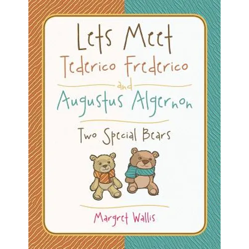 Lets Meet Tederico Frederico and Augustus Algernon: Two Special Bears