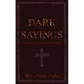 Dark Sayings: Diary of an American Priest