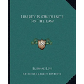 Liberty Is Obedience To The Law