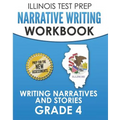 ILLINOIS TEST PREP Narrative Writing Workbook Grade 4: Writing Narratives and Stories