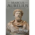 Marcus Aurelius: A Life From Beginning to End