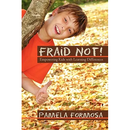 Fraid Not!: Empowering Kids with Learning Differences