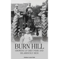 Burn Hill: Growing Up Dirt Poor and Hilariously Rich