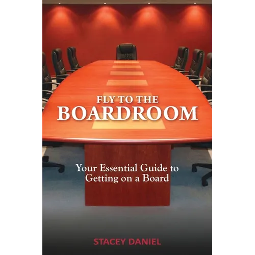 Fly To The Boardroom: Your Essential Guide to Getting on a Board