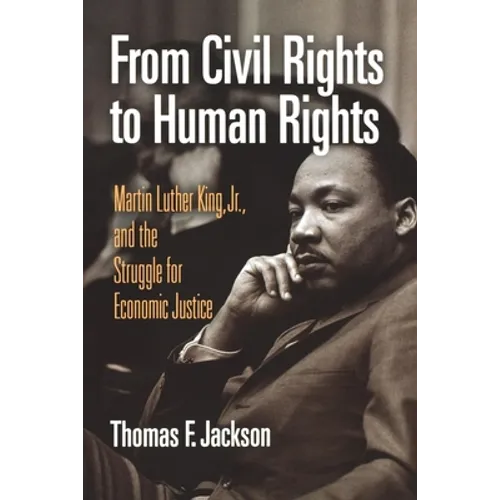 From Civil Rights to Human Rights: Martin Luther King, Jr., and the Struggle for Economic Justice