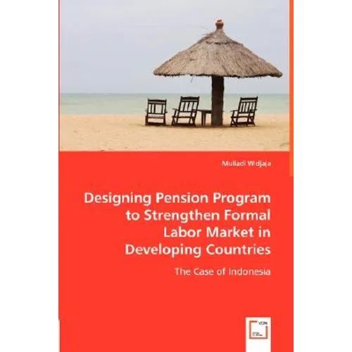 Designing Pension Program to Strengthen Formal Labor Market in Developing Countries
