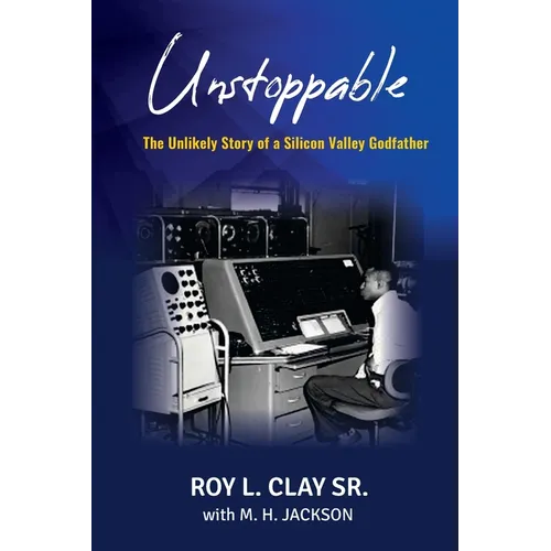 Unstoppable: The Unlikely Story of a Silicon Valley Godfather