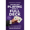 You're Not Playing with a Full Deck: Why the Coworkers Who Drive You Crazy Are Your Unfair Advantage
