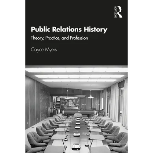 Public Relations History: Theory, Practice, and Profession
