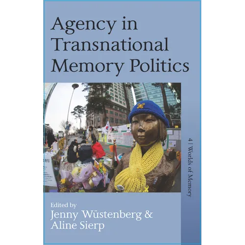 Agency in Transnational Memory Politics