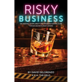 Risky Business: The Arizona Liquor Liability and Insurance Survival Guide for Bar and Restaurant Owners