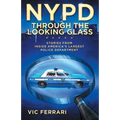 NYPD: Through the Looking Glass: Stories From Inside Americas Largest Police Department