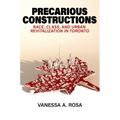Precarious Constructions: Race, Class, and Urban Revitalization in Toronto