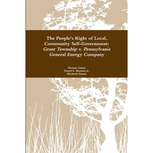 The People's Right to Local Community Self-Government: Grant Township v. Pennsylvania General Energy Company