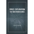 Space Exploration: The New Renaissance