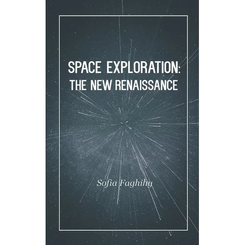 Space Exploration: The New Renaissance