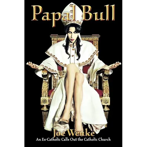 Papal Bull: An Ex-Catholic Calls Out the Catholic Church