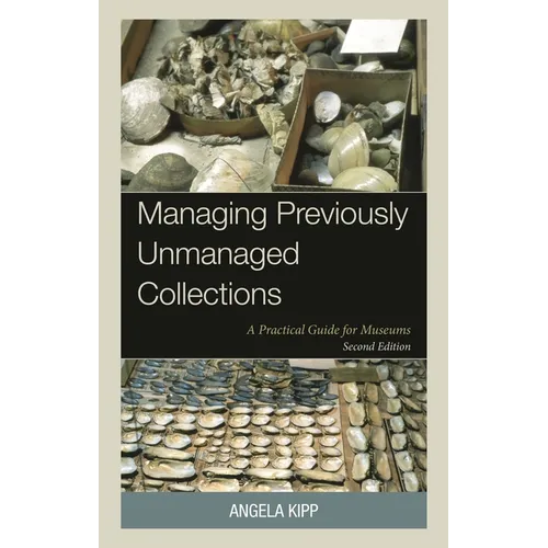 Managing Previously Unmanaged Collections: A Practical Guide for Museums