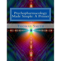 Psychopharmacology Made Simple: A Primer