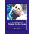 A Clinical Approach to Regional Anesthesiology