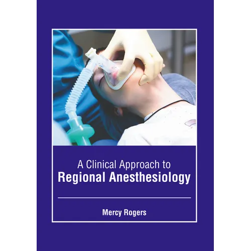 A Clinical Approach to Regional Anesthesiology